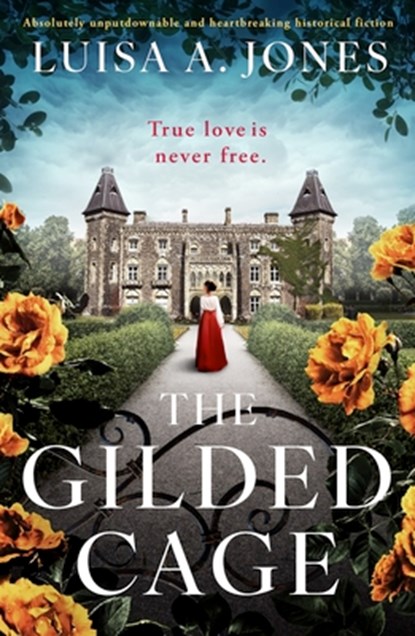 The Gilded Cage: Absolutely Unputdownable and Heartbreaking Historical Fiction, Luisa A. Jones - Paperback - 9781805080961