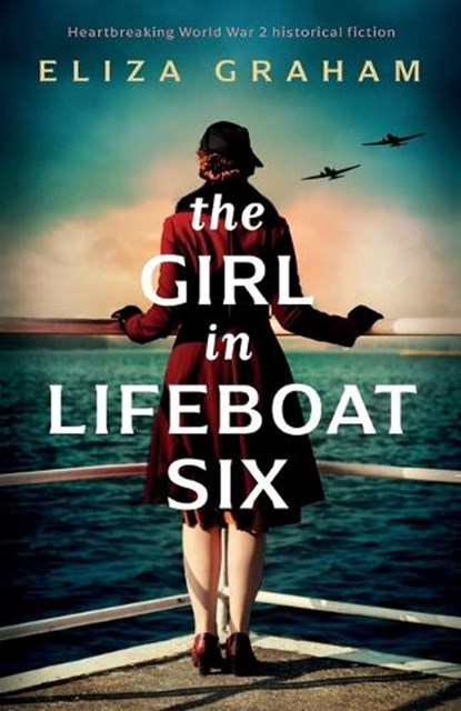 The Girl in Lifeboat Six: Heartbreaking World War 2 historical fiction, Eliza Graham - Paperback - 9781805081012