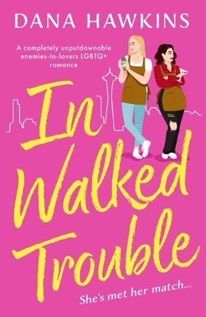 In Walked Trouble: A completely unputdownable enemies-to-lovers LGBTQ+ romance, Dana Hawkins - Paperback - 9781805082095
