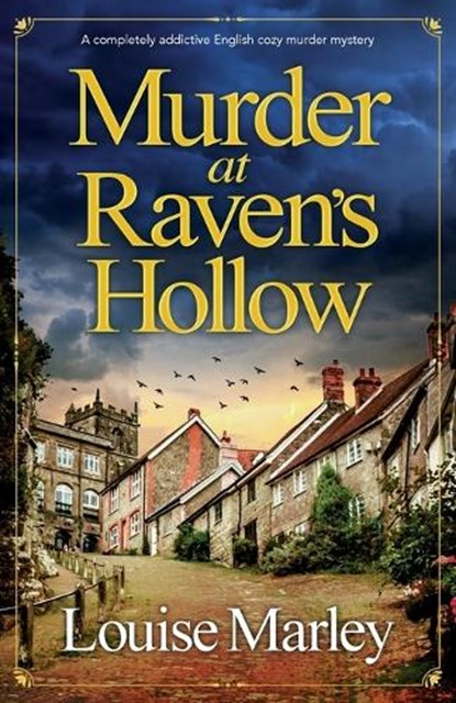 Murder at Raven's Hollow: A Completely Addictive English Cozy Murder Mystery, Louise Marley - Paperback - 9781805083986