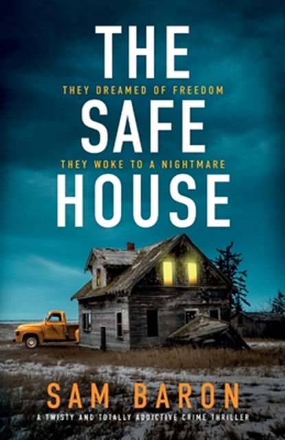 The Safe House: A twisty and totally addictive crime thriller, Sam Baron - Paperback - 9781805084242