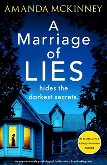 A Marriage of Lies: An Unputdownable Psychological Thriller with a Breathtaking Twist, Amanda McKinney - Paperback - 9781805085249