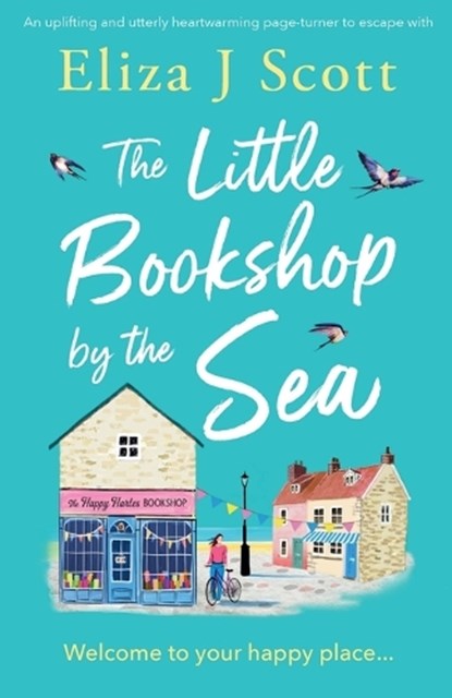 The Little Bookshop by the Sea: An Uplifting and Utterly Heartwarming Page-Turner to Escape with, Eliza J. Scott - Paperback - 9781805085393