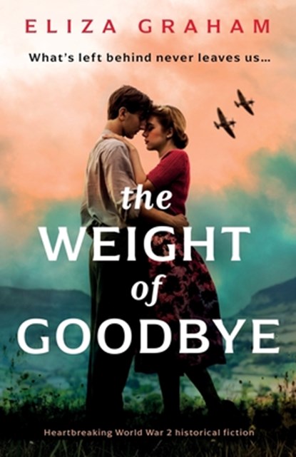 The Weight of Goodbye: Heartbreaking World War 2 historical fiction, Eliza Graham - Paperback - 9781805085935