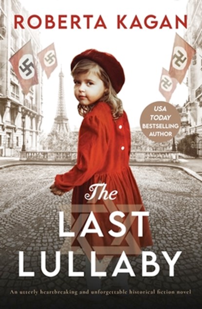 The Last Lullaby: An Utterly Heartbreaking and Unforgettable Historical Fiction Novel, Roberta Kagan - Paperback - 9781805087205