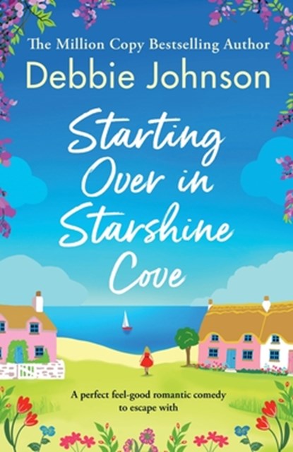 Starting Over in Starshine Cove: A perfect feel-good romantic comedy to escape with, Debbie Johnson - Paperback - 9781805087847