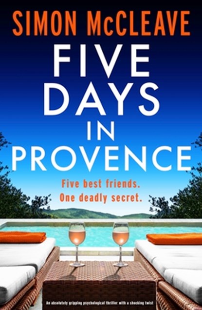 Five Days in Provence: An Absolutely Gripping Psychological Thriller with a Shocking Twist, Simon McCleave - Paperback - 9781805089070