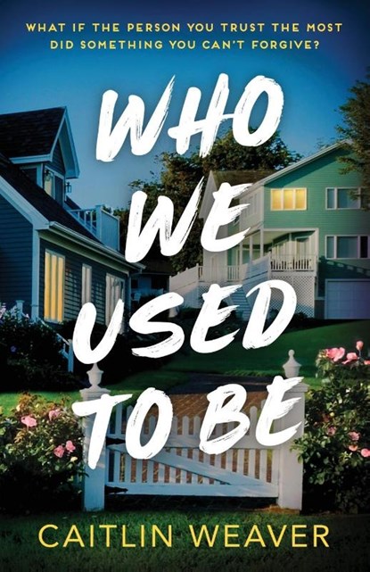 Weaver, C: Who We Used to Be, Caitlin Weaver - Paperback - 9781805089315