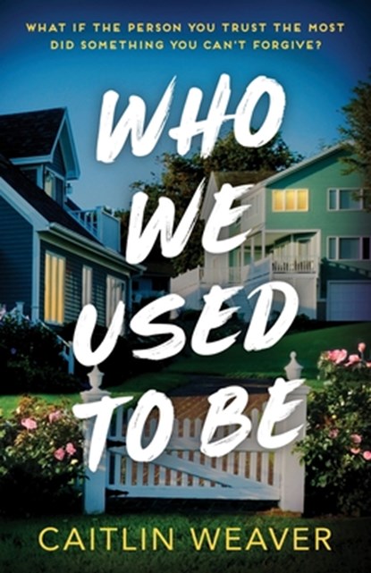 Who We Used to Be, Caitlin Weaver - Paperback - 9781805089315