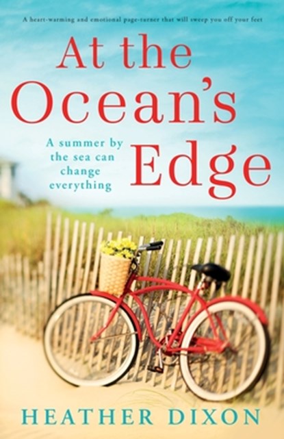 At the Ocean's Edge: A heart-warming and emotional page-turner that will sweep you off your feet, Heather Dixon - Paperback - 9781805089636