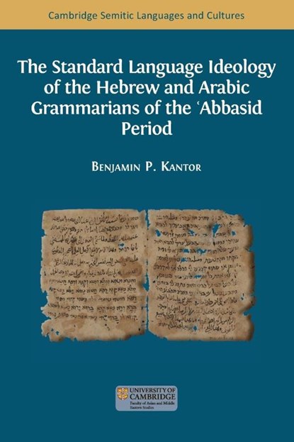 The Standard Language Ideology of the Hebrew and Arabic Grammarians of the ¿Abbasid Period, Benjamin Paul Kantor - Paperback - 9781805111825
