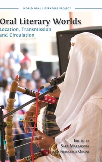 Oral Literary Worlds: Location, Transmission and Circulation, Sara Marzagora - Gebonden - 9781805113126