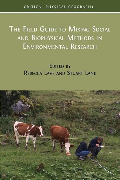 The Field Guide to Mixing Social and Biophysical Methods in Environmental Research, Rebecca Lave ; Stuart Lane - Paperback - 9781805113669