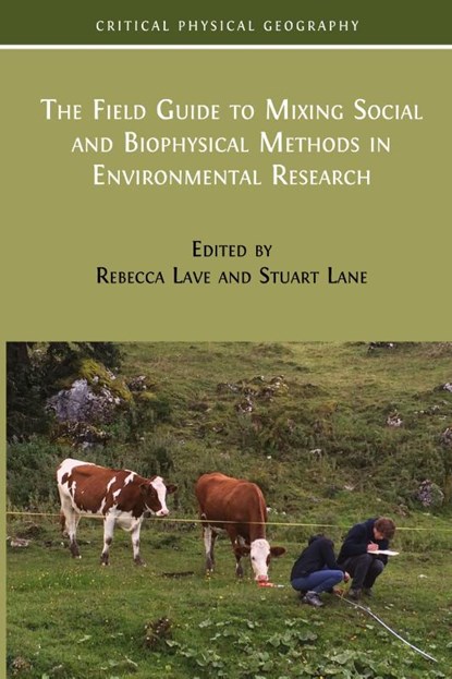 The Field Guide to Mixing Social and Biophysical Methods in Environmental Research, Rebecca Lave ; Stuart Lane - Paperback - 9781805113669