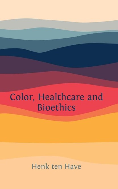 Color, Healthcare and Bioethics, Henk Ten Have - Gebonden - 9781805114833