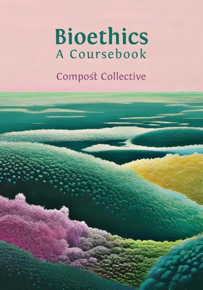 Bioethics, Compost Collective - Paperback - 9781805115106