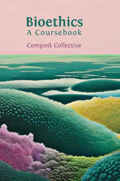 Bioethics, Compost Collective - Gebonden - 9781805115113
