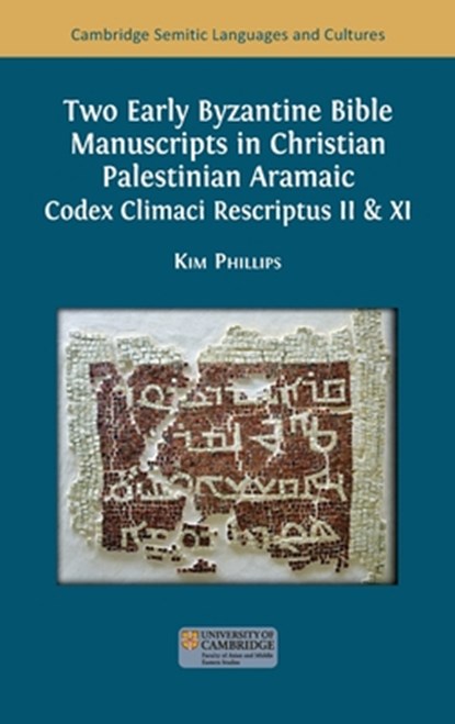 Two Early Byzantine Bible Manuscripts in Christian Palestinian Aramaic, Kim Phillips - Gebonden - 9781805115410