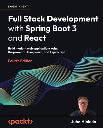 Full Stack Development with Spring Boot 3 and React - Fourth Edition, Juha Hinkula - Paperback - 9781805122463