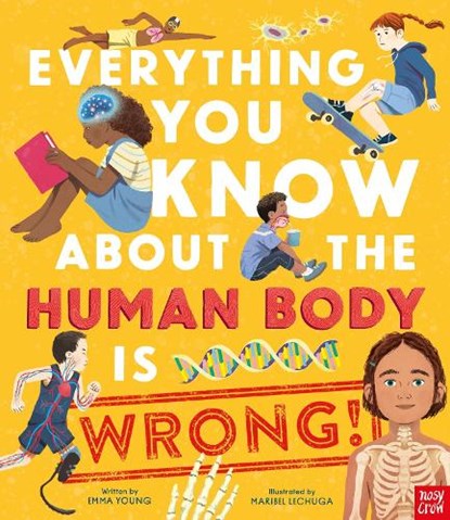 Everything You Know About the Human Body is Wrong!, Emma Young - Gebonden - 9781805130598