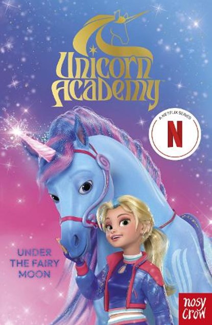 Unicorn Academy: Under the Fairy Moon, Nosy Crow Ltd - Paperback - 9781805131014