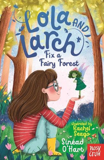 Lola and Larch Fix a Fairy Forest, Sinead O'Hart - Paperback - 9781805131021