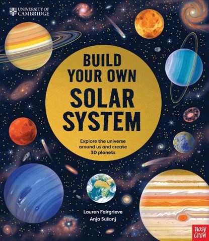 University of Cambridge: Build Your Own Solar System, Lauren (Junior Editor) Fairgrieve - Gebonden - 9781805132776