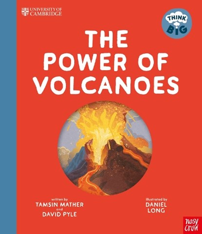 University of Cambridge: Think Big: The Power of Volcanoes, Professor Tamsin Mather ; Professor David Pyle - Paperback - 9781805133292