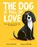 The Dog is Full of Love, Lou Peacock - Gebonden - 9781805134312