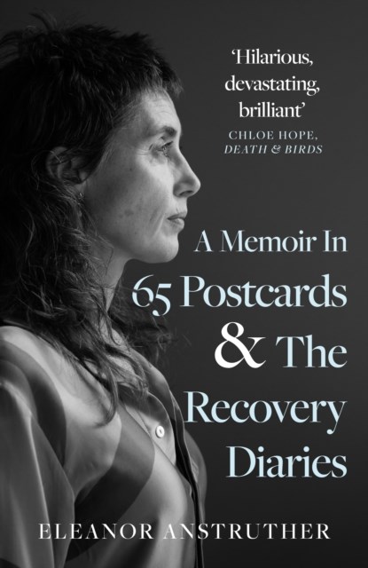 A Memoir In 65 Postcards & The Recovery Diaries, Eleanor Anstruther - Paperback - 9781805144335