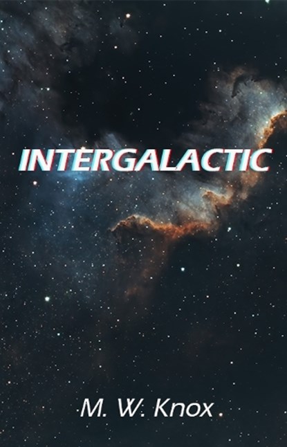 Intergalactic, M. W. Knox - Paperback - 9781805173755