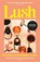 Lush, Rochelle Dowden-Lord - Paperback - 9781805220367