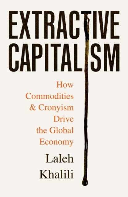 Extractive Capitalism, Laleh Khalili - Paperback - 9781805223375