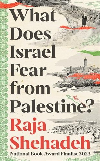 What Does Israel Fear from Palestine?, Raja Shehadeh - Paperback - 9781805223474