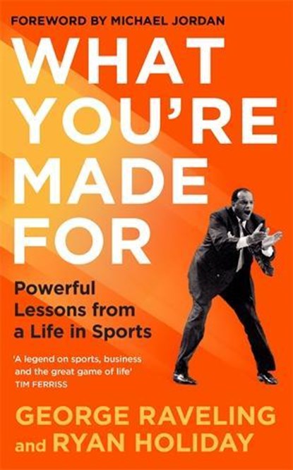 What You're Made For, Ryan Holiday ; George Raveling - Gebonden - 9781805224013