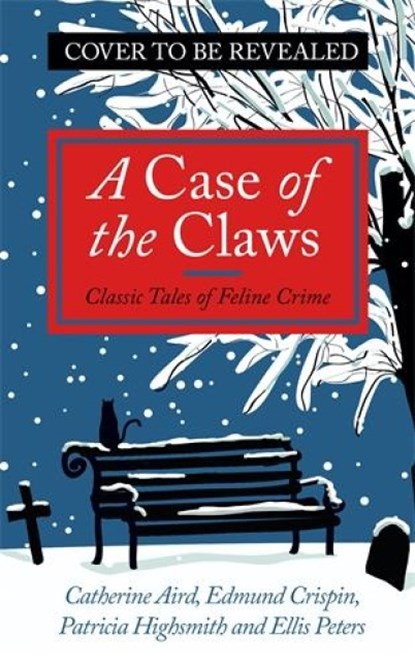 A Case of the Claws, Catherine Aird ; Edmund Crispin ; Patricia Highsmith ; Ellis Peters - Gebonden - 9781805226086