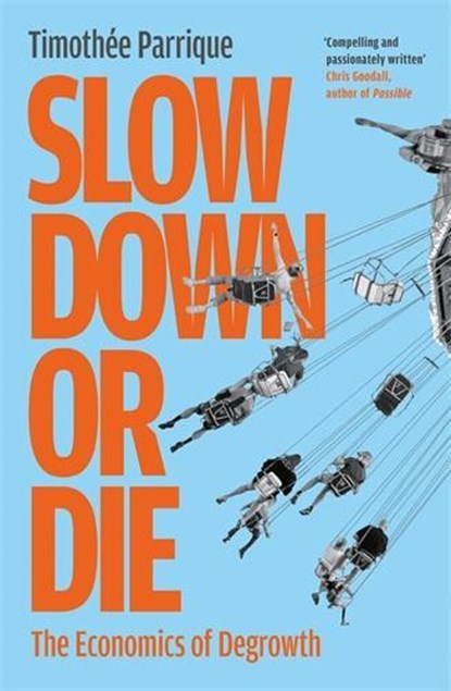 Slow Down or Die, Timothee Parrique - Paperback - 9781805227090