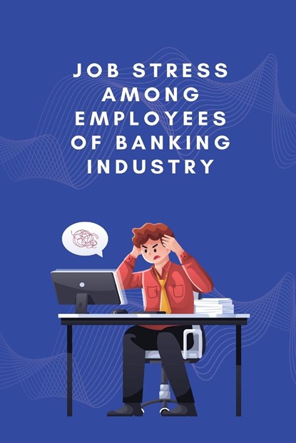 Job stress among employees of banking industry, Yadav Pooja - Paperback - 9781805247654