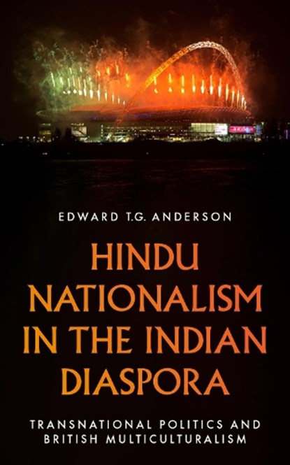 Hindu Nationalism in the Indian Diaspora, Edward T.G. Anderson - Paperback - 9781805260547