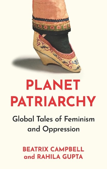 Planet Patriarchy, Beatrix Campbell ; Rahila Gupta - Gebonden - 9781805262879
