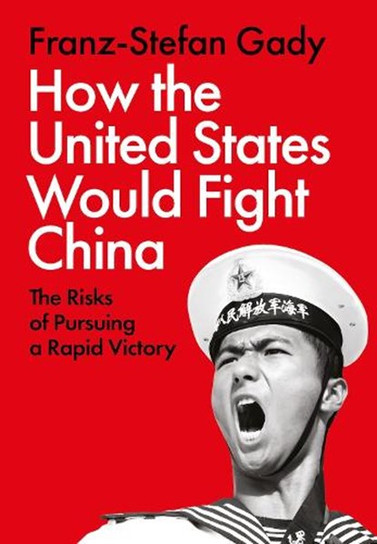 How the United States Would Fight China, Franz-Stefan Gady - Gebonden - 9781805263760