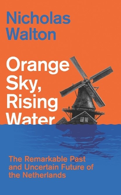 Orange Sky, Rising Water, Nicholas Walton - Gebonden - 9781805264156