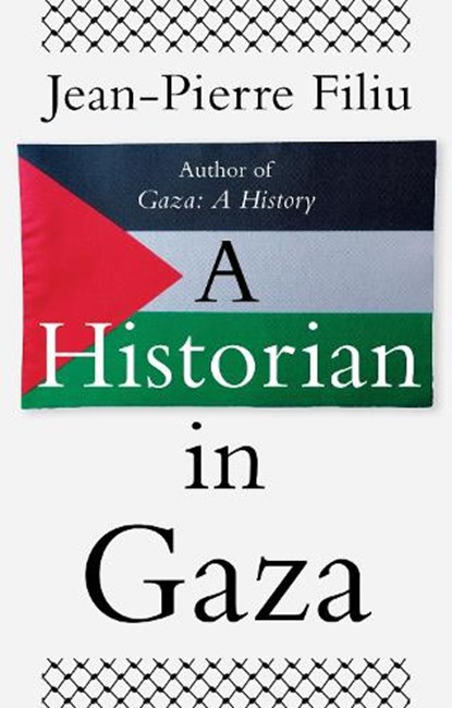 A Historian in Gaza, Jean-Pierre Filiu - Gebonden - 9781805265252
