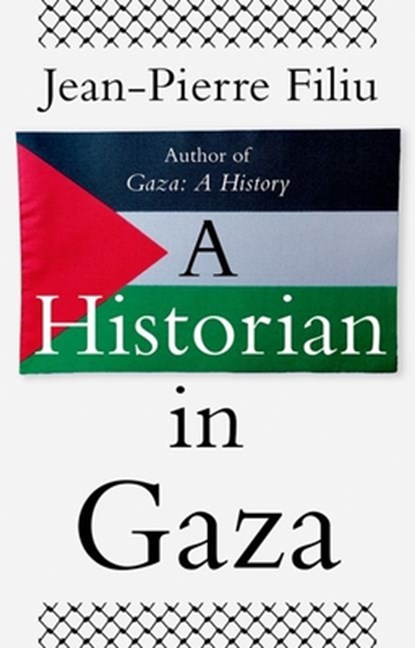 A Historian in Gaza, Jean-Pierre Filiu - Gebonden - 9781805265252