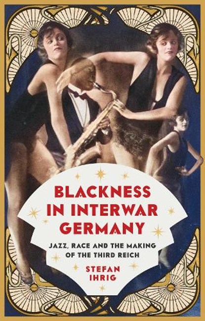 Blackness in Interwar Germany, Stefan Ihrig - Paperback - 9781805266839