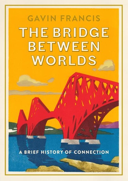 The Bridge Between Worlds, Gavin Francis - Gebonden - 9781805300137