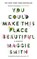You Could Make This Place Beautiful, Maggie Smith - Gebonden - 9781805302421