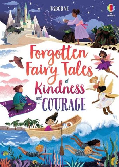 Forgotten Fairy Tales of Kindness and Courage, Mary Sebag-Montefiore - Gebonden - 9781805318484