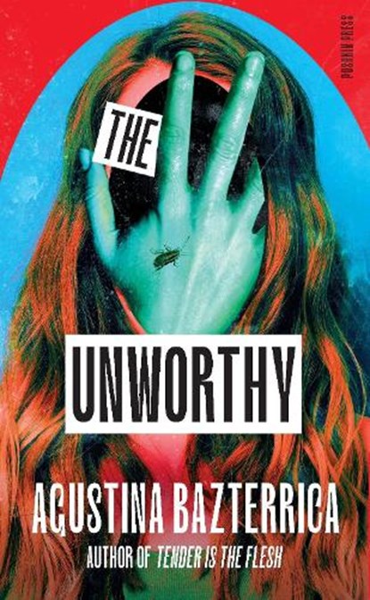 The Unworthy, Agustina Bazterrica - Gebonden - 9781805331858