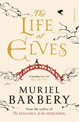 The Life of Elves - Muriel Barbery - 9781805333807